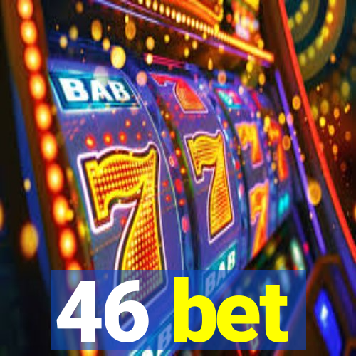 46 bet